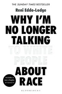 Why I'm No Longer Talking to White People About Race: The #1 Sunday Times Bestseller