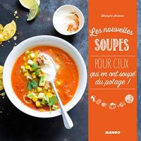 Les nouvelles soupes : pour ceux qui en ont soupé du potage !