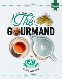 Thé gourmand : 40 recettes de mini-pâtisseries