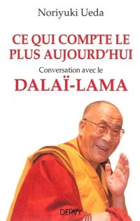 Ce qui compte le plus aujourd'hui : conversation avec le dalaï-lama