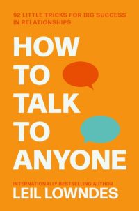 How To Talk To Anyone: 92 Little Tricks for Big Success in Relationships